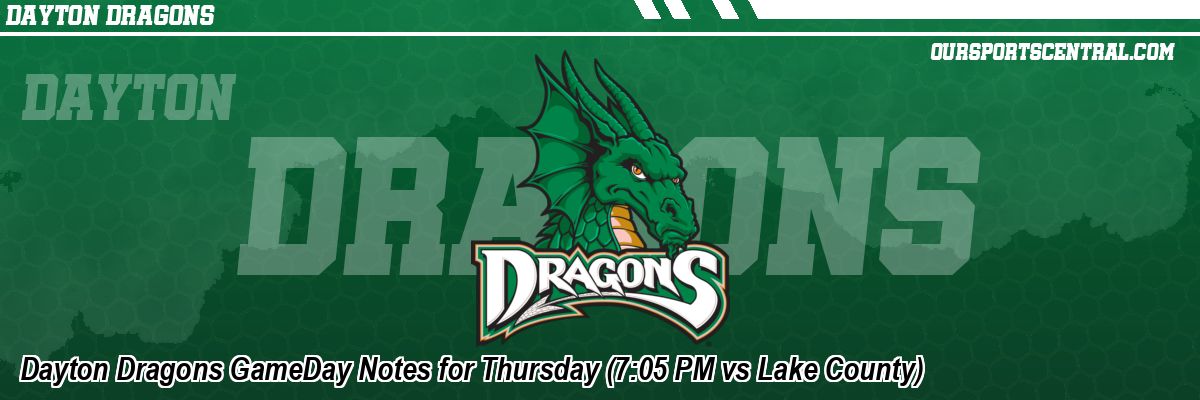Dayton Dragons GameDay Notes for Thursday (7:05 PM vs Lake County)
