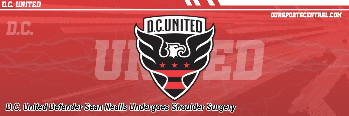 D.C. United Defender Sean Nealis Undergoes Shoulder Surgery