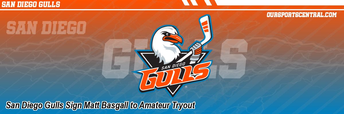 San Diego Gulls Sign Matt Basgall to Amateur Tryout