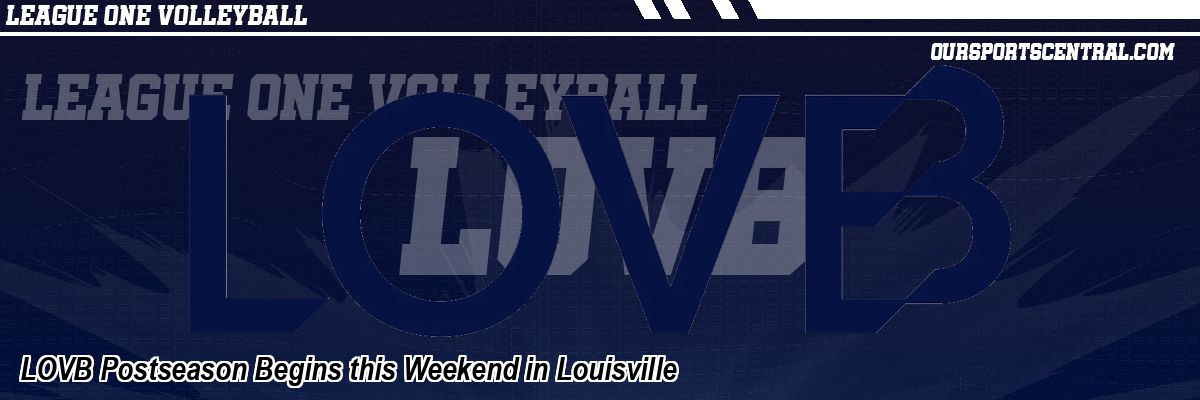 LOVB Postseason Begins this Weekend in Louisville