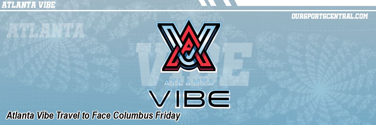 Atlanta Vibe Travel to Face Columbus Friday