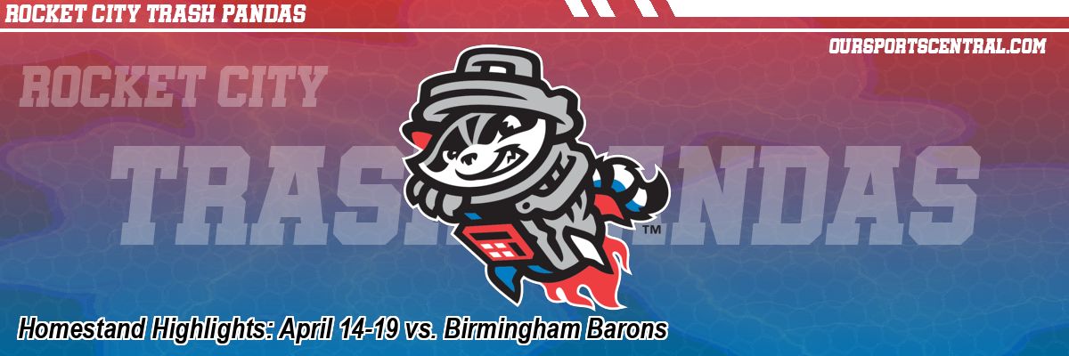 Homestand Highlights: April 14-19 vs. Birmingham Barons