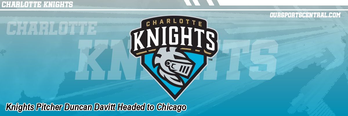 Knights Pitcher Duncan Davitt Headed to Chicago