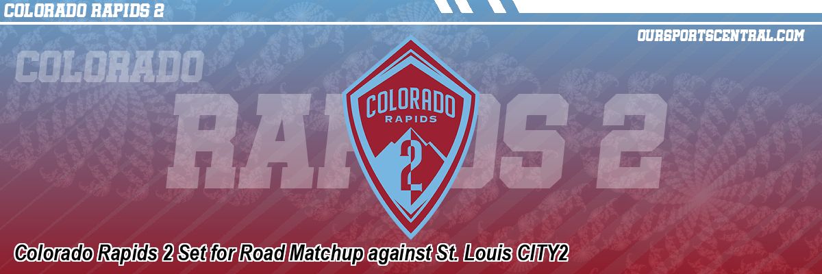 Colorado Rapids 2 Set for Road Matchup against St. Louis CITY2