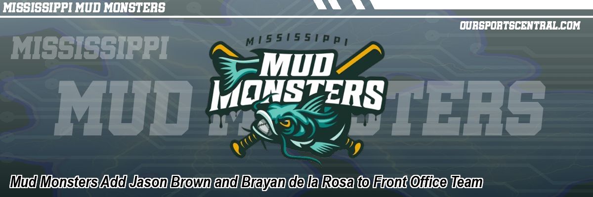 Mud Monsters Add Jason Brown and Brayan de la Rosa to Front Office Team