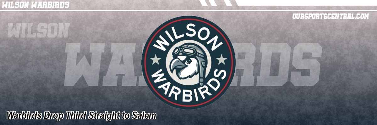 Warbirds Drop Third Straight to Salem