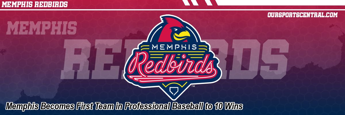 Memphis Becomes First Team in Professional Baseball to 10 Wins