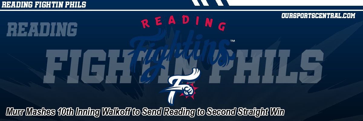 Murr Mashes 10th Inning Walkoff to Send Reading to Second Straight Win