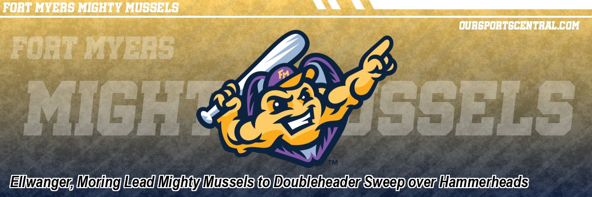Ellwanger, Moring Lead Mighty Mussels to Doubleheader Sweep over Hammerheads
