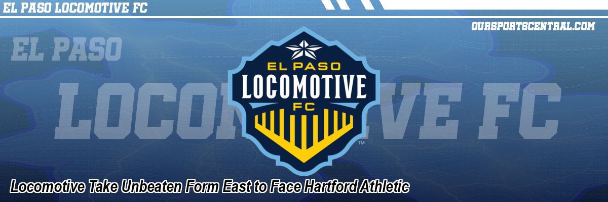 Locomotive Take Unbeaten Form East to Face Hartford Athletic