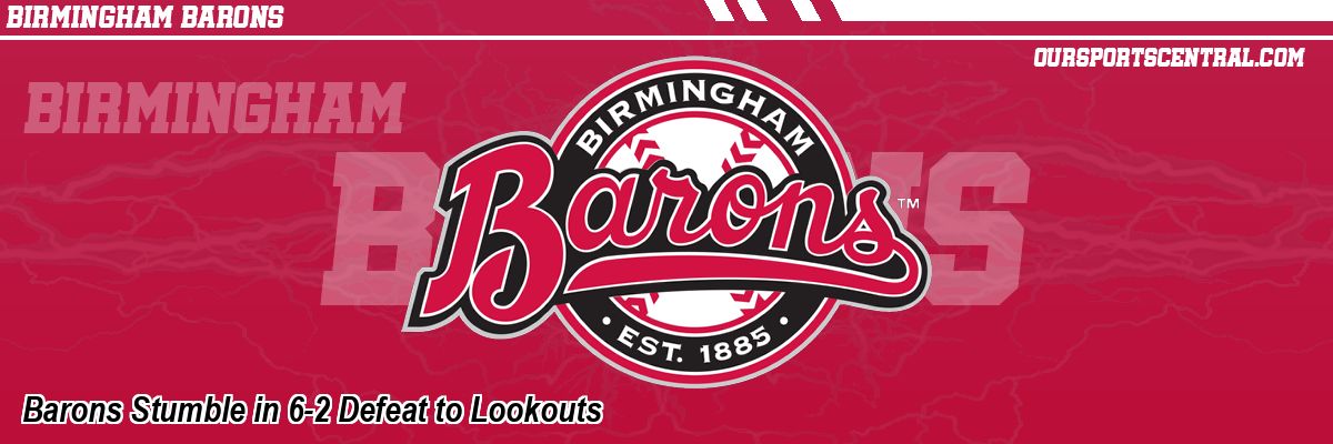 Barons Stumble in 6-2 Defeat to Lookouts
