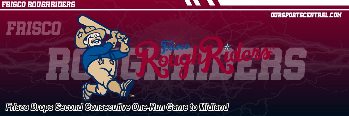 Frisco Drops Second Consecutive One-Run Game to Midland