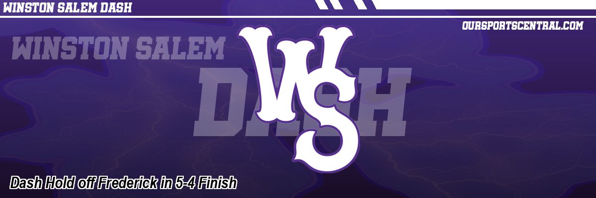 Dash Hold off Frederick in 5-4 Finish