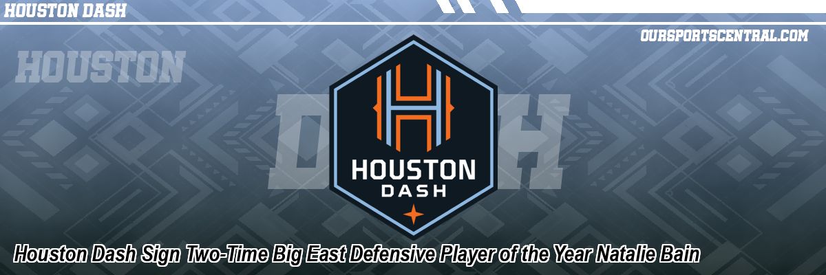Houston Dash Sign Two-Time Big East Defensive Player of the Year Natalie Bain