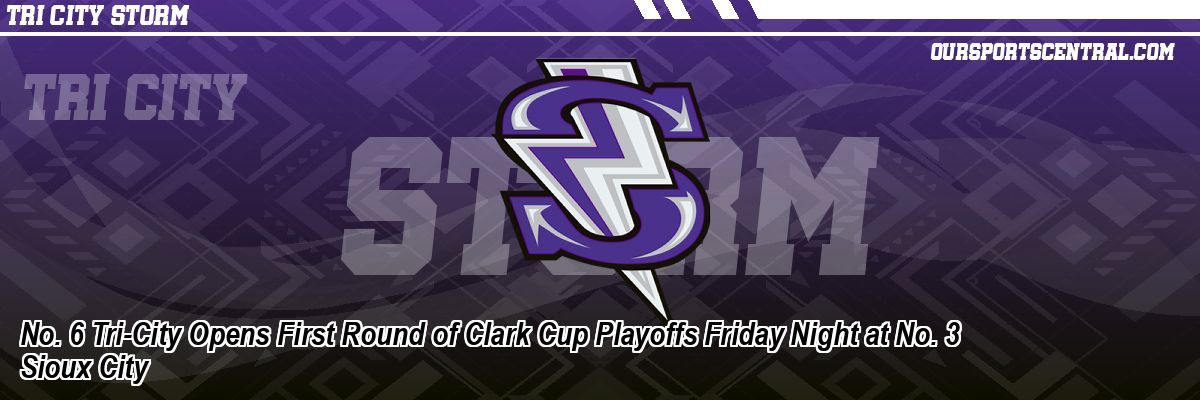 No. 6 Tri-City Opens First Round of Clark Cup Playoffs Friday Night at No. 3 Sioux City