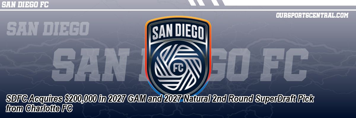 SDFC Acquires $200,000 in 2027 GAM and 2027 Natural 2nd Round SuperDraft Pick from Charlotte FC