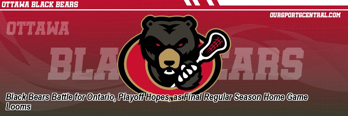 Black Bears Battle for Ontario, Playoff Hopes, as Final Regular Season Home Game Looms