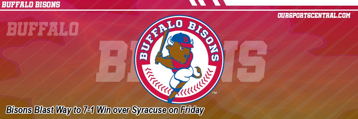 Bisons Blast Way to 7-1 Win over Syracuse on Friday