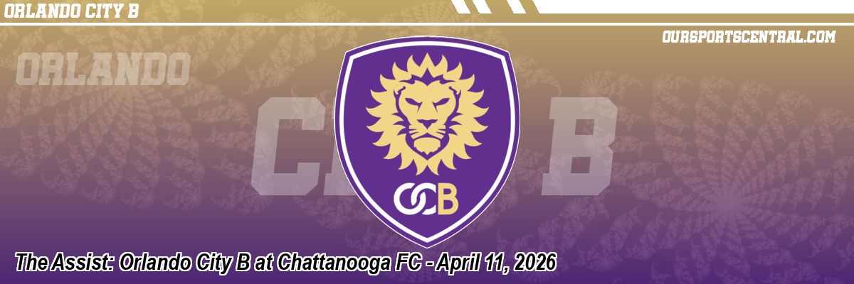 The Assist: Orlando City B at Chattanooga FC - April 11, 2026