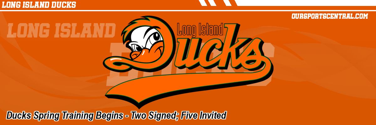 Ducks Spring Training Begins - Two Signed; Five Invited