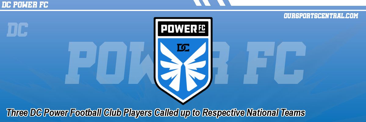 Three DC Power Football Club Players Called up to Respective National Teams