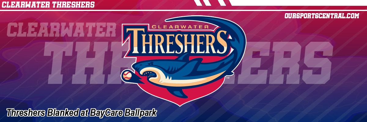 Threshers Blanked at BayCare Ballpark