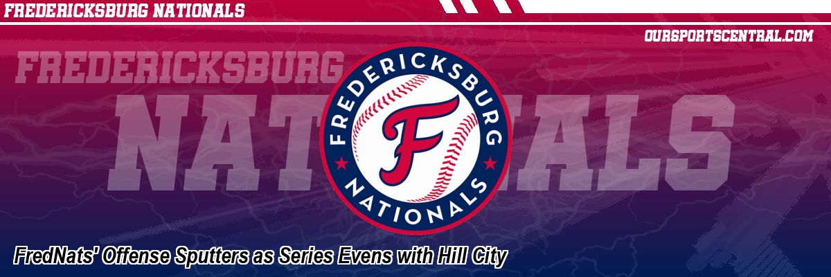 FredNats' Offense Sputters as Series Evens with Hill City
