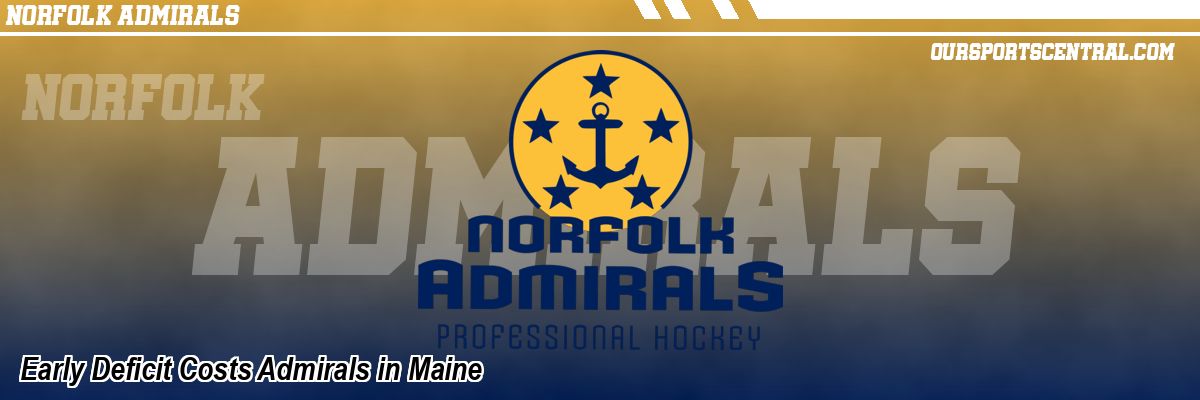 Early Deficit Costs Admirals in Maine
