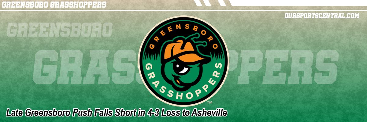 Late Greensboro Push Falls Short in 4-3 Loss to Asheville