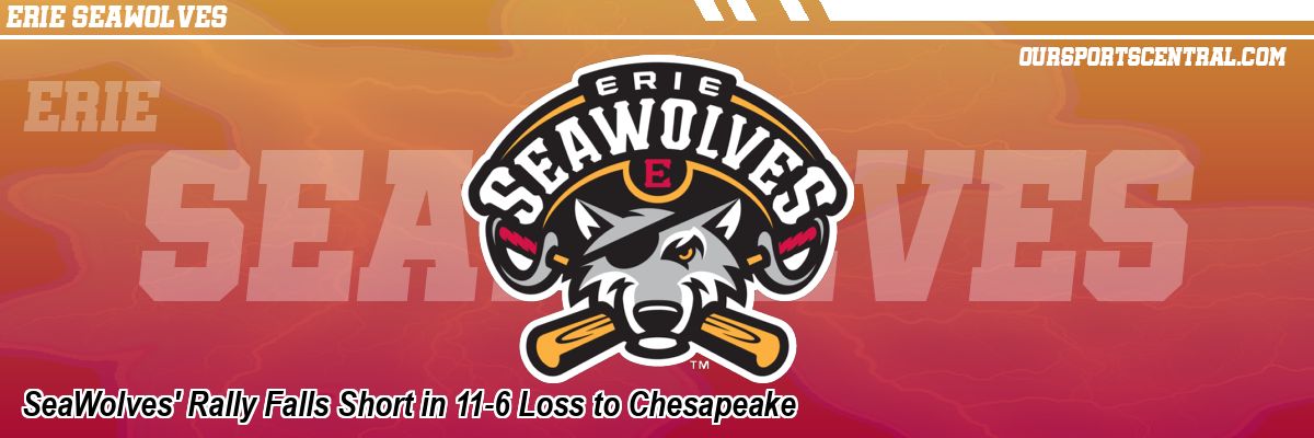 SeaWolves' Rally Falls Short in 11-6 Loss to Chesapeake