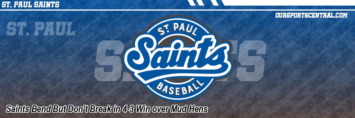 Saints Bend But Don't Break in 4-3 Win over Mud Hens