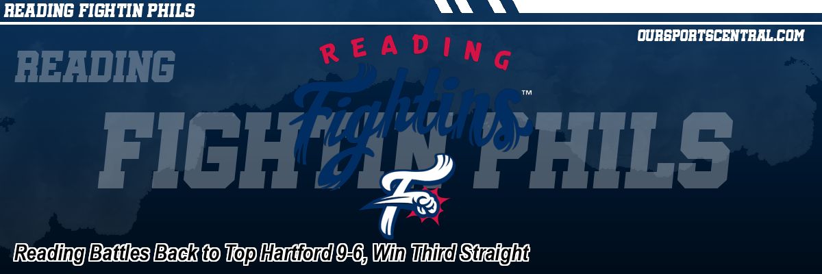 Reading Battles Back to Top Hartford 9-6, Win Third Straight