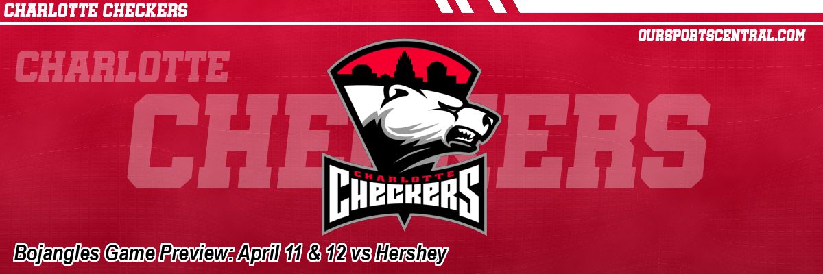 Bojangles Game Preview: April 11 & 12 vs Hershey