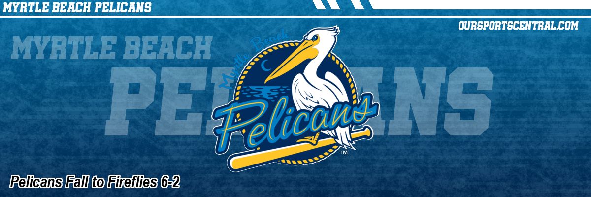 Pelicans Fall to Fireflies 6-2