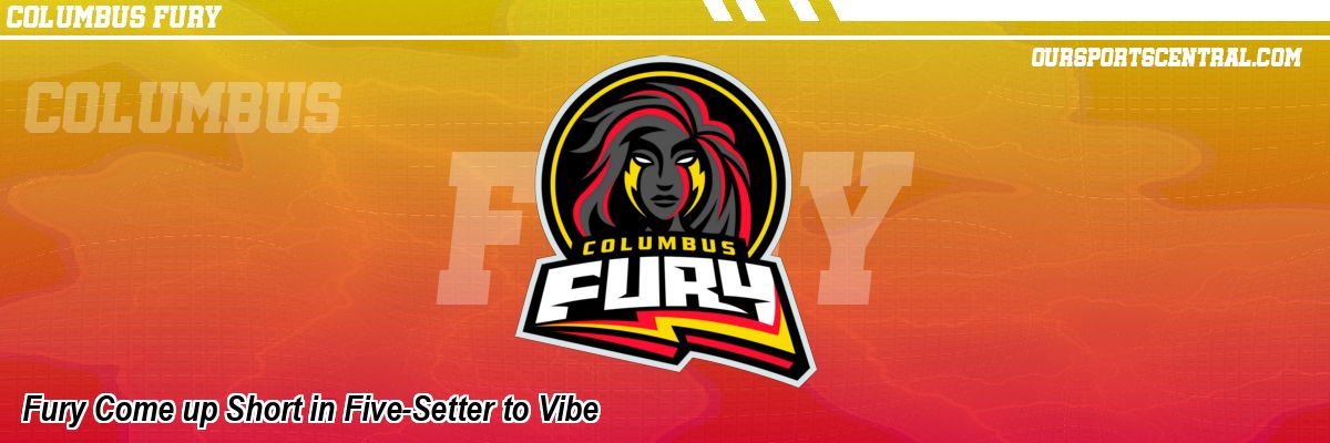 Fury Come up Short in Five-Setter to Vibe