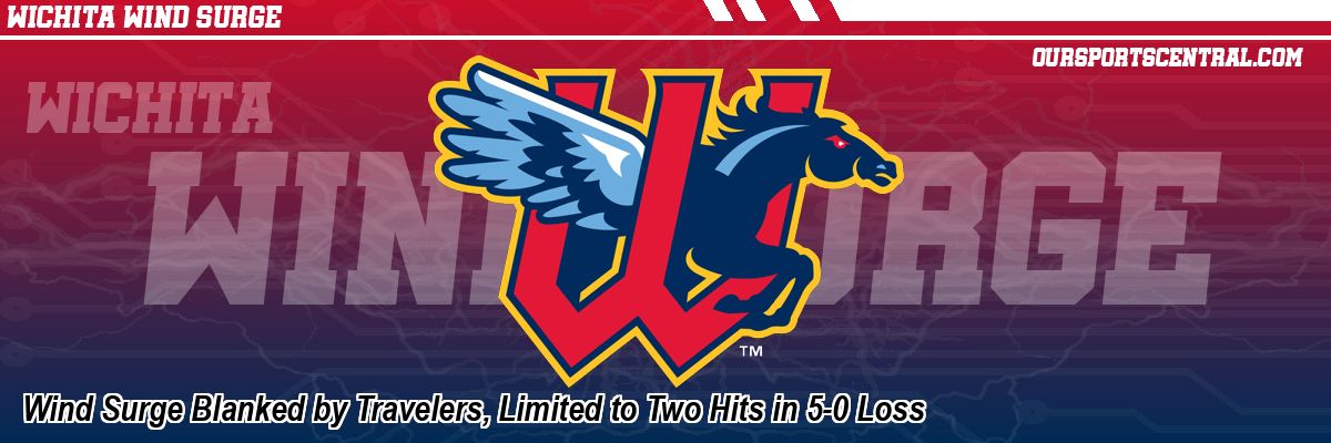 Wind Surge Blanked by Travelers, Limited to Two Hits in 5-0 Loss