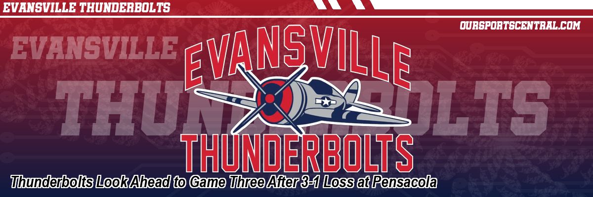 Thunderbolts Look Ahead to Game Three After 3-1 Loss at Pensacola