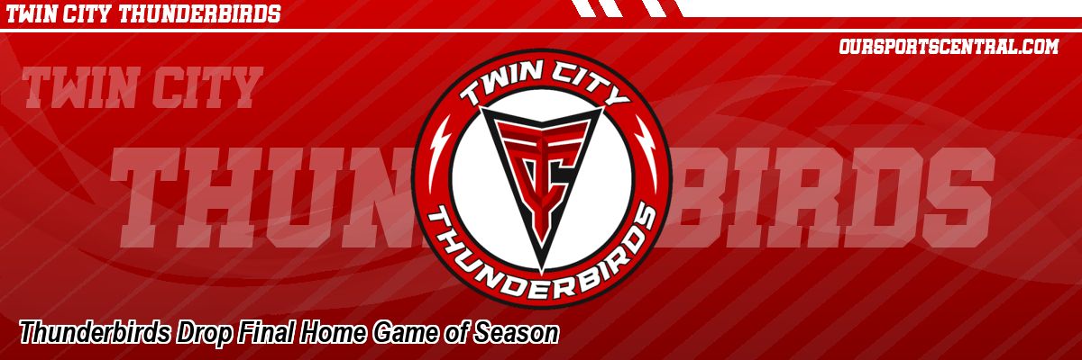 Thunderbirds Drop Final Home Game of Season