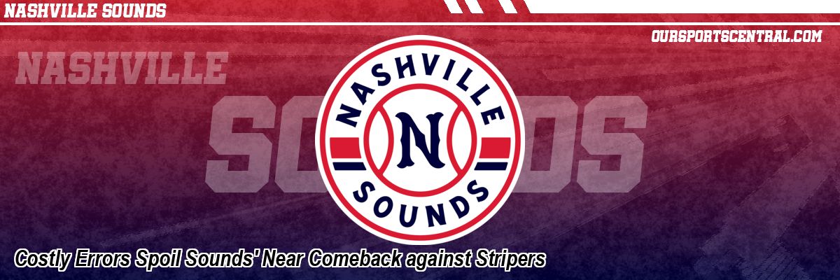Costly Errors Spoil Sounds' Near Comeback against Stripers