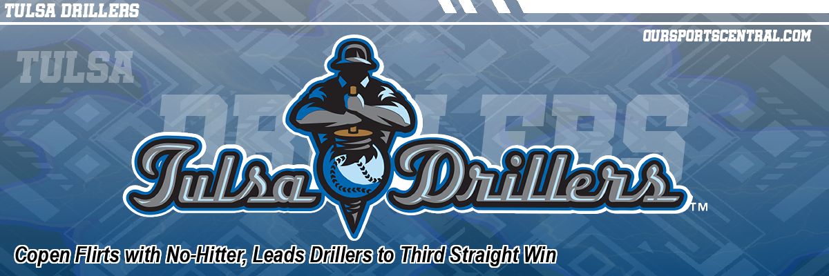 Copen Flirts with No-Hitter, Leads Drillers to Third Straight Win