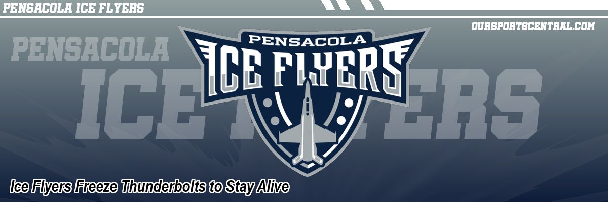Ice Flyers Freeze Thunderbolts to Stay Alive