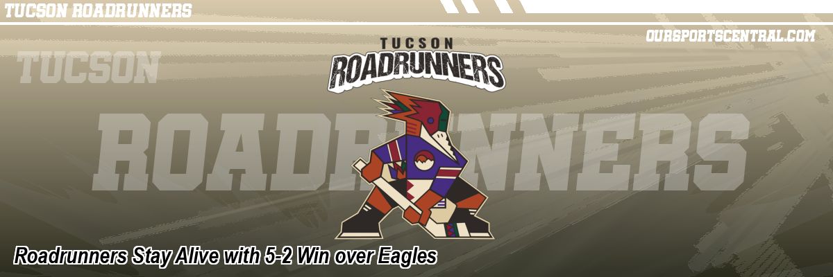 Roadrunners Stay Alive with 5-2 Win over Eagles