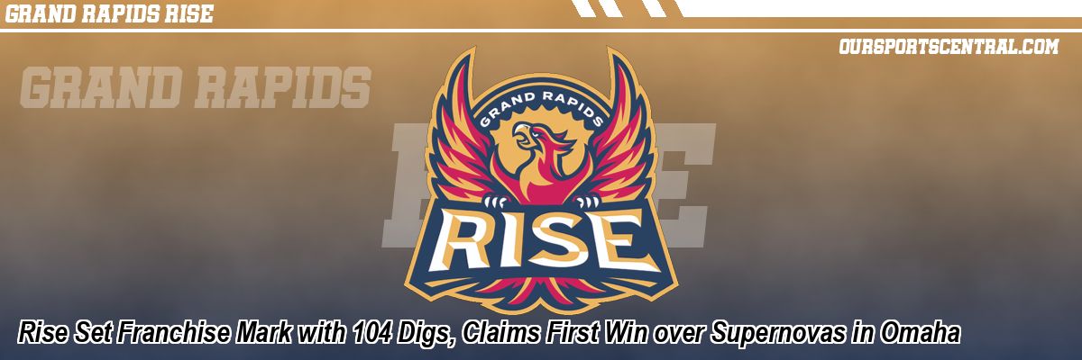 Rise Set Franchise Mark with 104 Digs, Claims First Win over Supernovas in Omaha