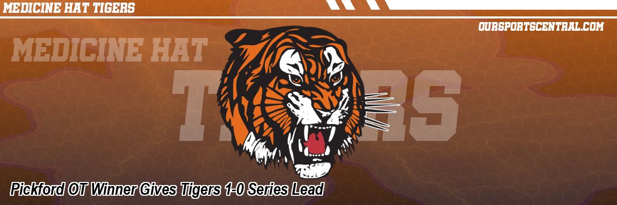 Pickford OT Winner Gives Tigers 1-0 Series Lead