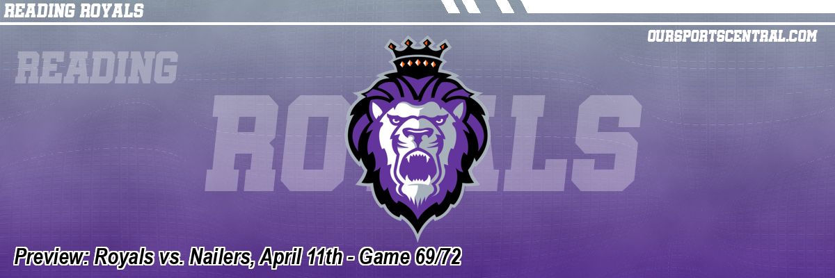 Preview: Royals vs. Nailers, April 11th - Game 69/72