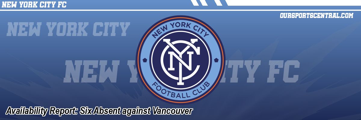 Availability Report: Six Absent against Vancouver