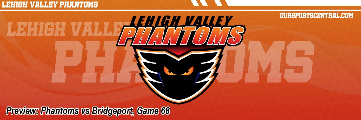 Preview: Phantoms vs Bridgeport, Game 68