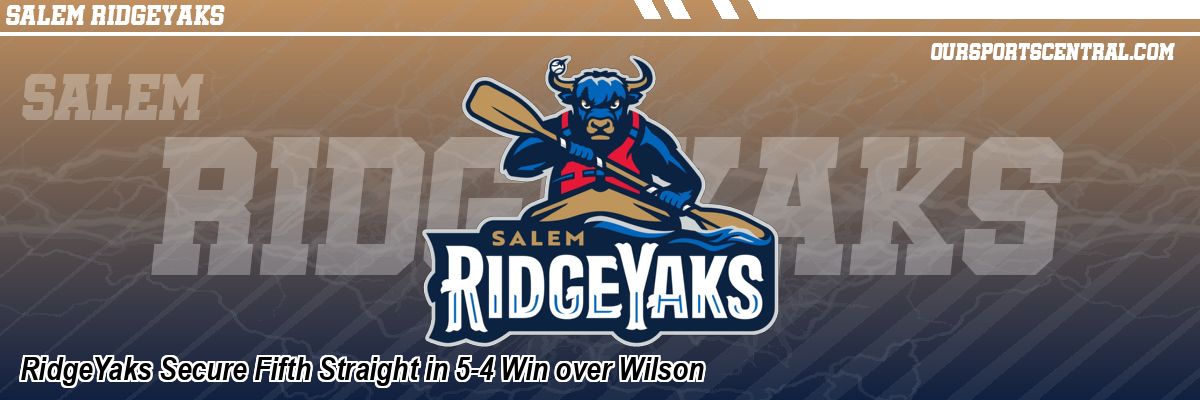 RidgeYaks Secure Fifth Straight in 5-4 Win over Wilson