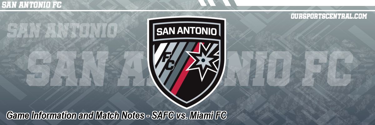 Game Information and Match Notes - SAFC vs. Miami FC