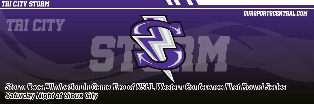 Storm Face Elimination in Game Two of USHL Western Conference First Round Series Saturday Night at Sioux City